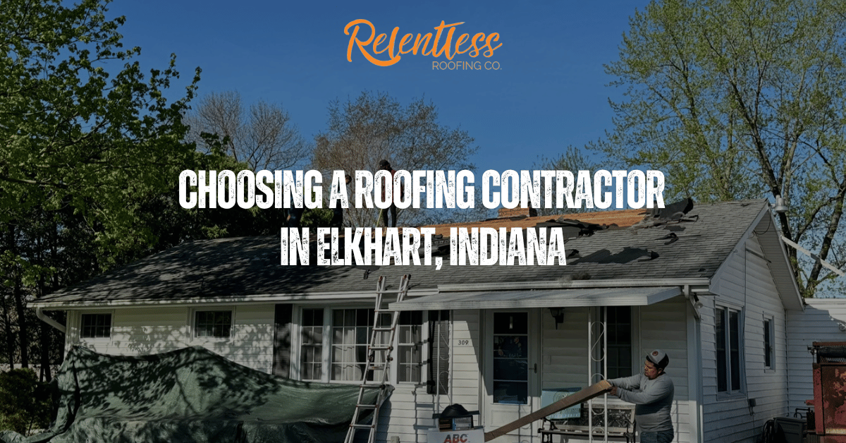 When Choosing a Roofing Contractor in Elkhart, Indiana