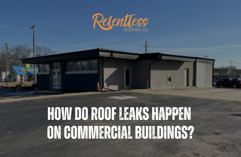 How Do Roof Leaks Happen On Commercial Buildings?