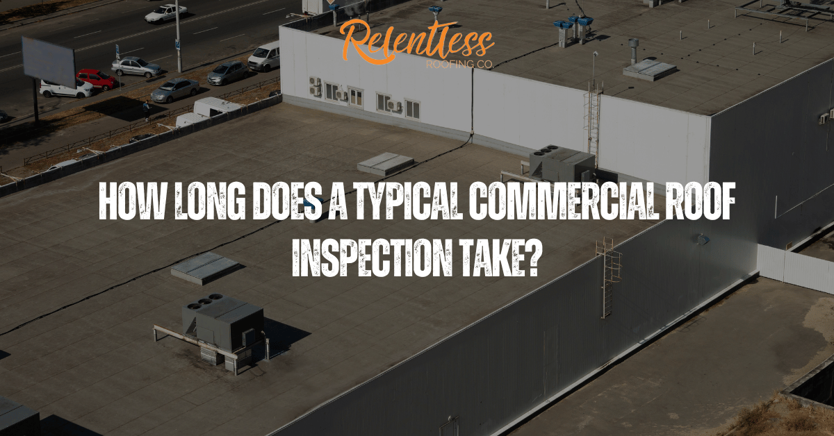 How long does a typical commercial roof inspection take