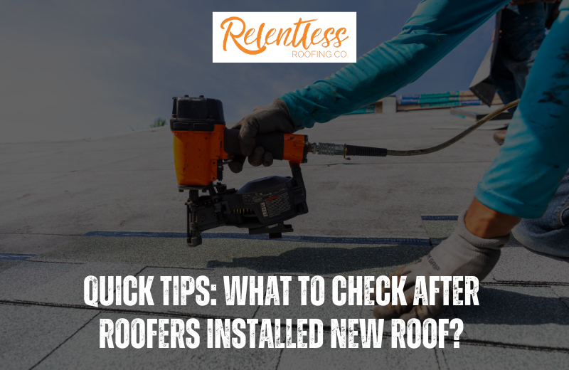 Quick Tips: What To Check After Roofers Installed New Roof?