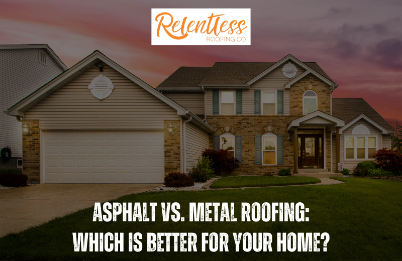 Asphalt vs. Metal Roofing: Which Is Better for Your Home?