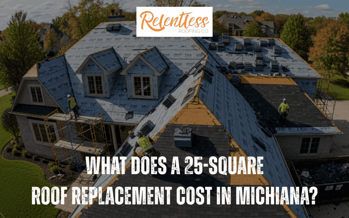 What Does a 25-Square Roof Replacement Cost in Michiana?