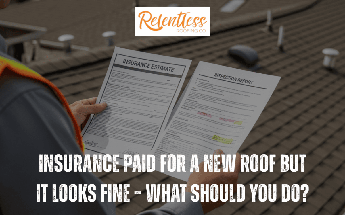 Insurance Paid for a New Roof But It Looks Fine – What Should You Do?